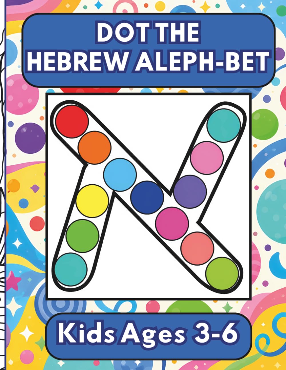 Dot the Hebrew Aleph-Bet, Kids Ages 3-6: for Jewish Children in Preschool, Kindergarten & Early Elementary Learners