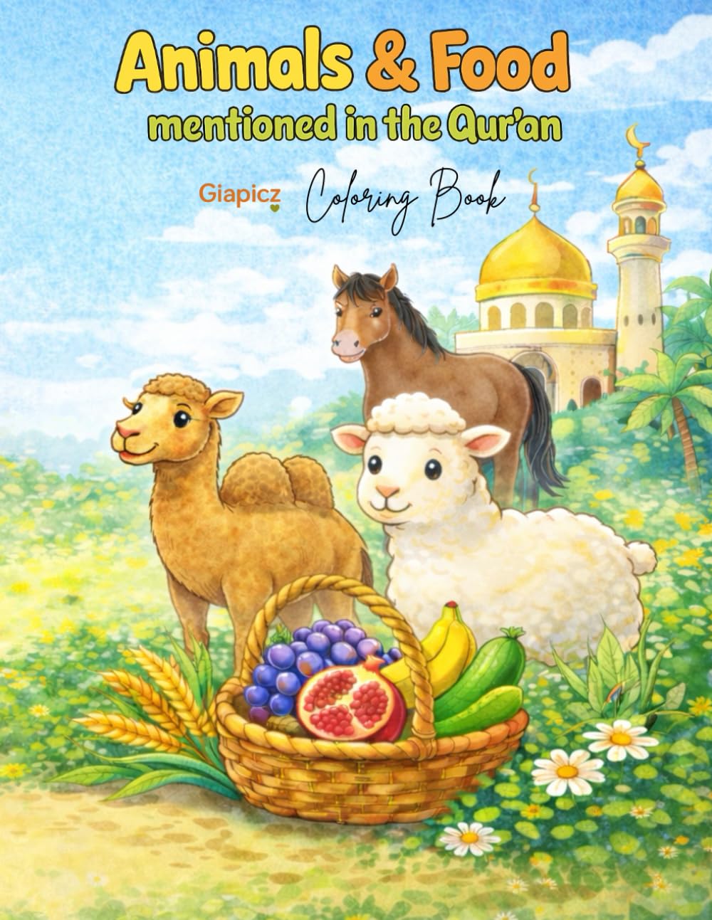 Animals & Food Allah Created: A Simple Qur’an-Inspired Coloring Book for Kids (GIAPICZ – Created by Allah)