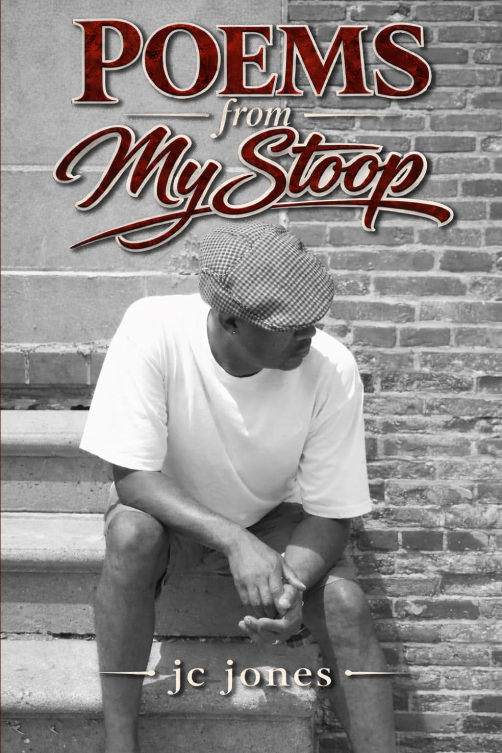 Poems From My Stoop: Front Stoop Stories in Poetic Form—Forged from Memory and Survival on Baltimore Streets