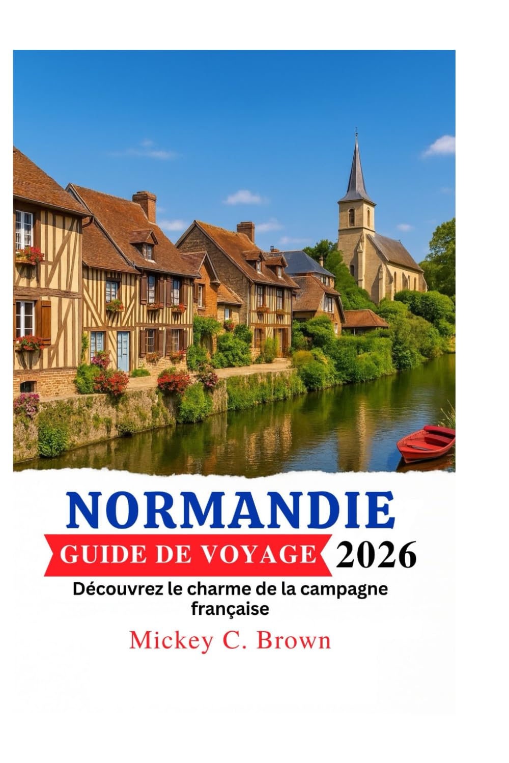 NORMANDIE GUIDE DE VOYAGE 2026: Découvrez le charme de la campagne française