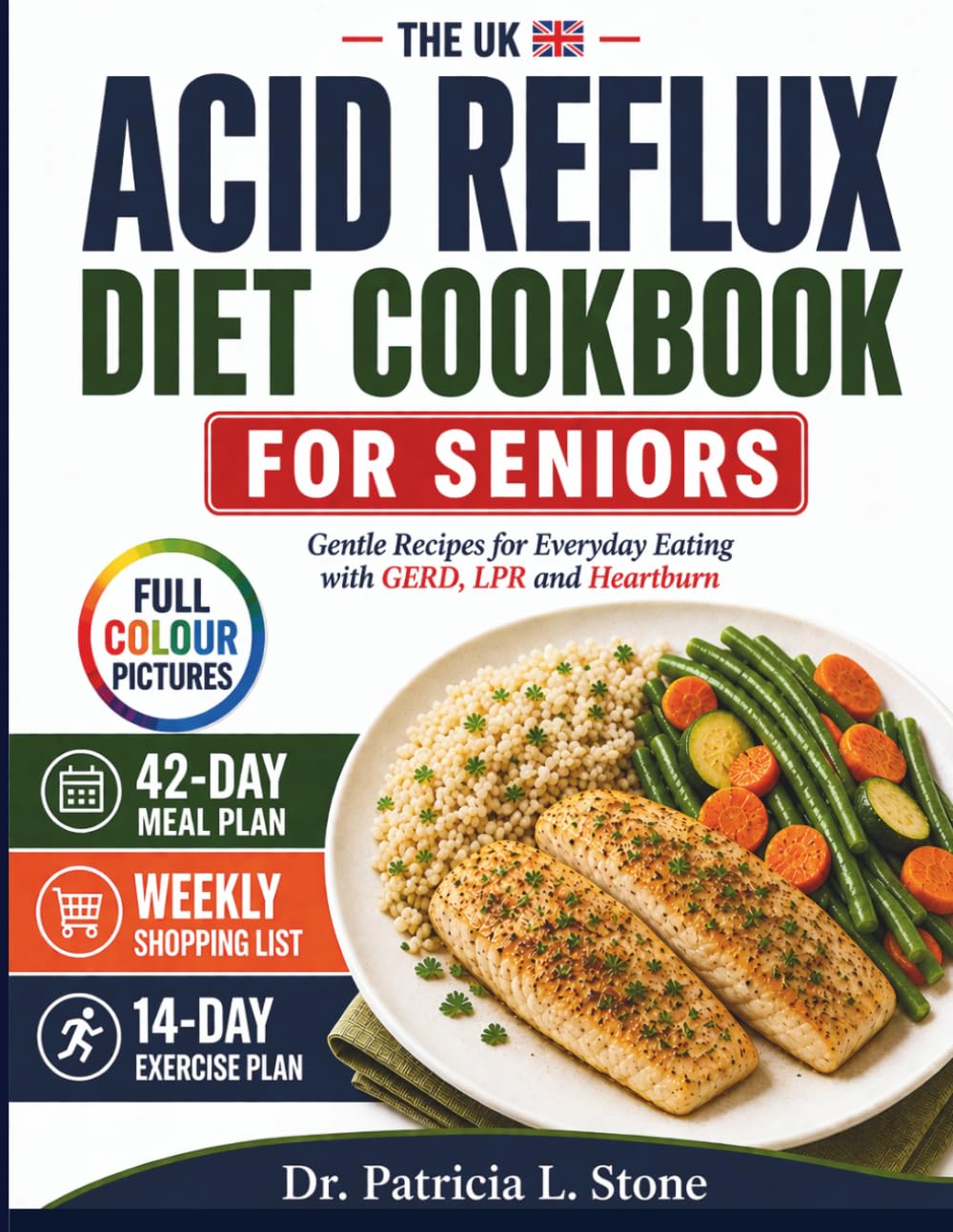 THE UK ACID REFLUX DIET COOKBOOK FOR SENIORS: Gentle Recipes for Everyday Eating with GERD, LPR and Heartburn