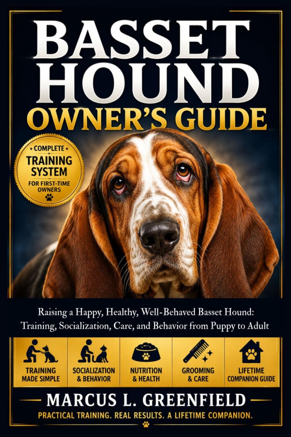 BASSET HOUND OWNER’S GUIDE: Raising a Happy, Healthy, Well-Behaved Basset Hound: Training, Socialization, Care, and Behavior from Puppy to Adult