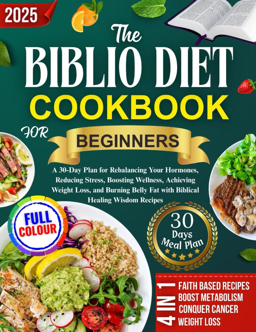 The Biblio Diet Cookbook For Beginners: A 30-Day Plan for Rebalancing Your Hormones, Reducing Stress, Boosting Wellness, Achieving Weight Loss, and ... Fat with Biblical Healing Wisdom Recipes