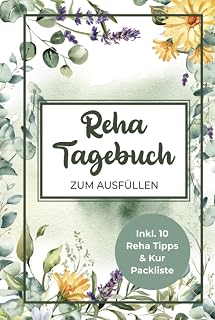 Independently published Reha Tagebuch zum Ausfüllen: Reha und Kur Tagebuch A5 I 9 Wochen Termin & Notizseiten während und nach der Reha, Packliste, Reha Ziele, 10 Tipps für eine gelungene Reha, u.v.m. (German Edition)