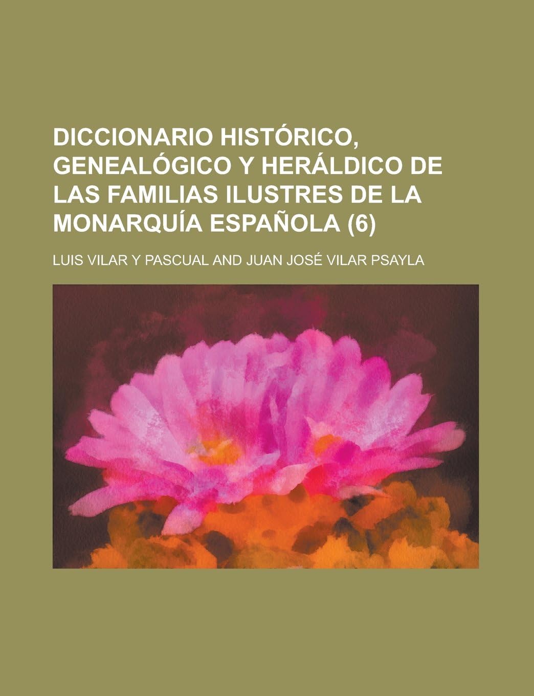 Diccionario Historico, Genealogico y Heraldico de Las Familias Ilustres de La Monarquia Espanola (6)