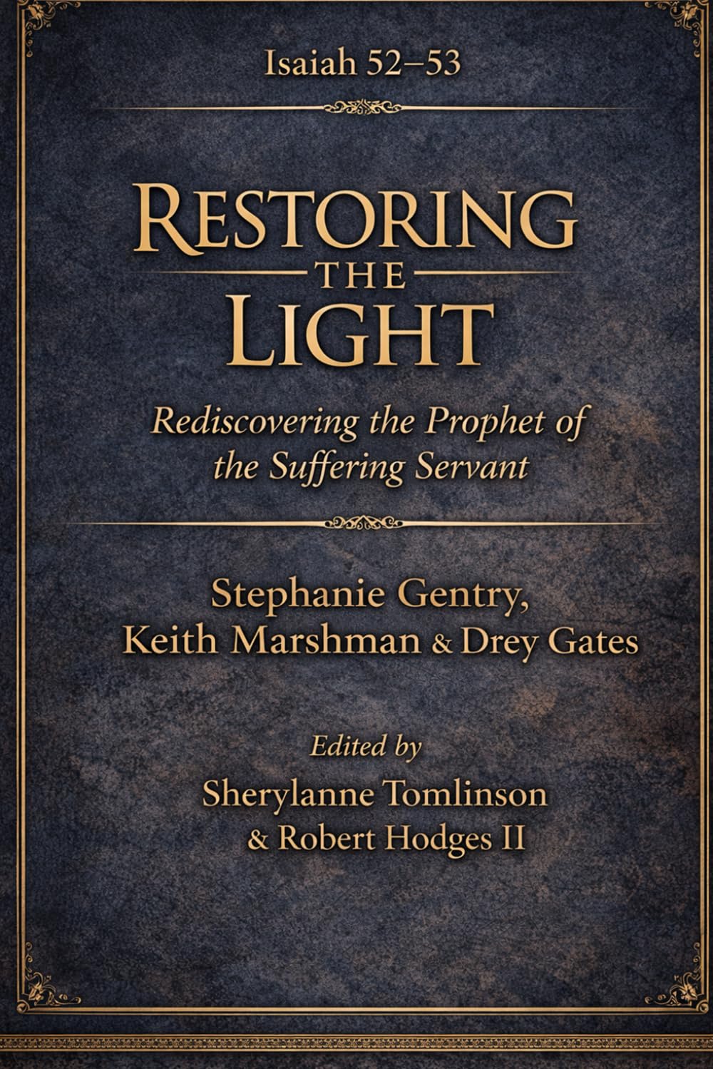RESTORING THE LIGHT THE SUFFERING SERVANT: Isaiah 53 and the Gospel of the Messiah