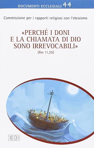 «Perché i doni e la chiamata di Dio sono irrevocabili» (Rm 11,29). Riflessioni su questioni teologiche attinenti alle relazioni cattolico-ebraiche