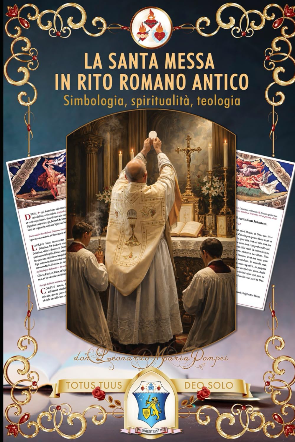 La santa Messa in rito romano antico: Simbologia, spiritualità, teologia