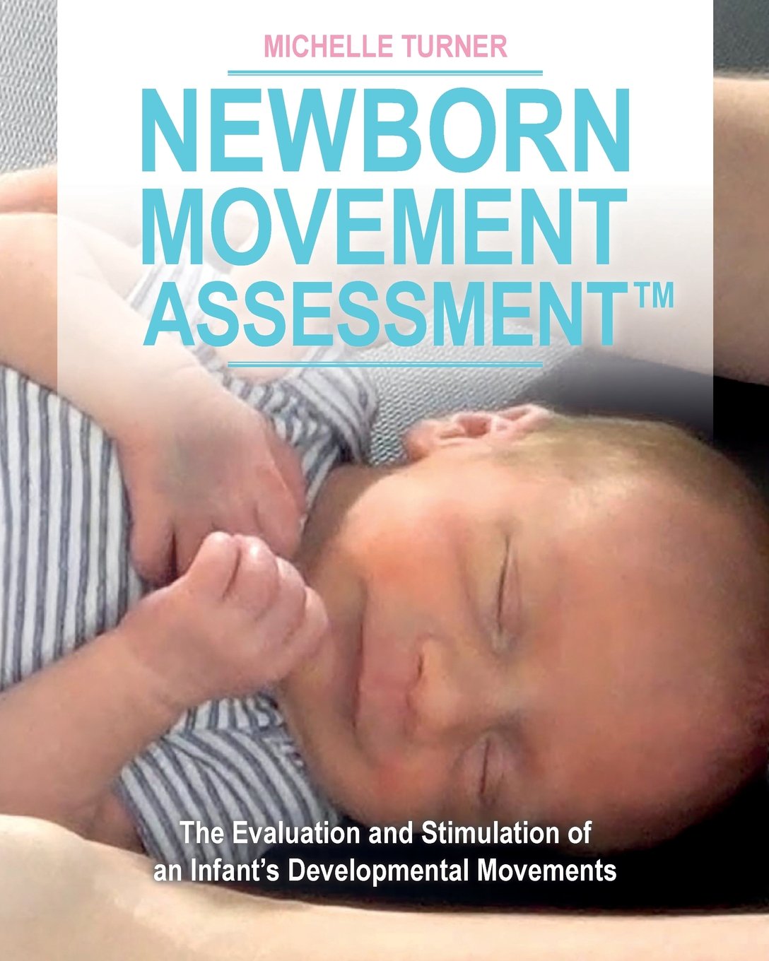 Buy Newborn Movement Assessment(TM): The Evaluation and Stimulation of an Infant's Developmental Movements — BookShops.in