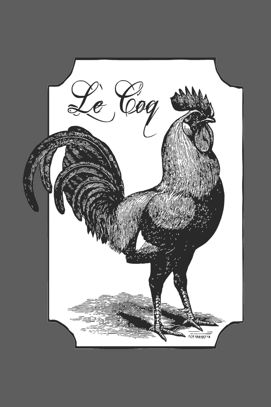 Le Coq Rooster Notebook Journal: 120 Blank Lined Pages Softcover Notes Journal, College Ruled Composition Notebook, 6x9 Cock Chicken Design Cover (Funny Gifts For a Friend)