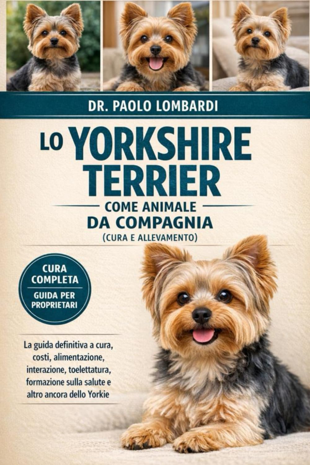 Lo Yorkshire Terrier come Animale da Compagnia (Cura e Allevamento): LA GUIDA DEFINITIVA A CURA, COSTI, ALIMENTAZIONE, INTERAZIONE, TOELETTATURA, FORMAZIONE SULLA SALUTE E ALTRO ANCORA DELLO YORKIE