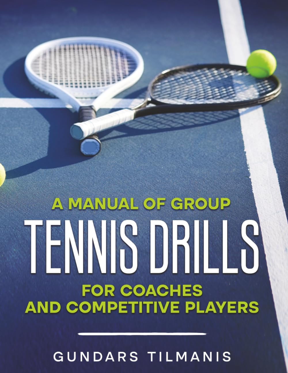 A Manual of Group Tennis Drills: For Coaches and Competitive Players