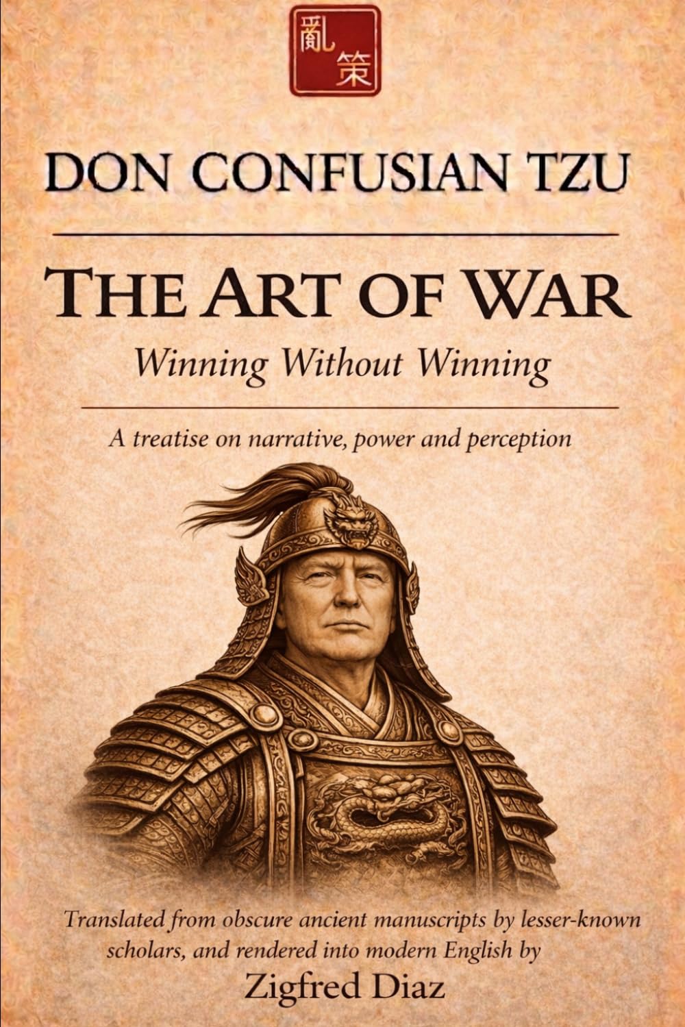 Don Confusian Tzu: The Art of War: Winning without Winning - A treatise on narrative, power and perception