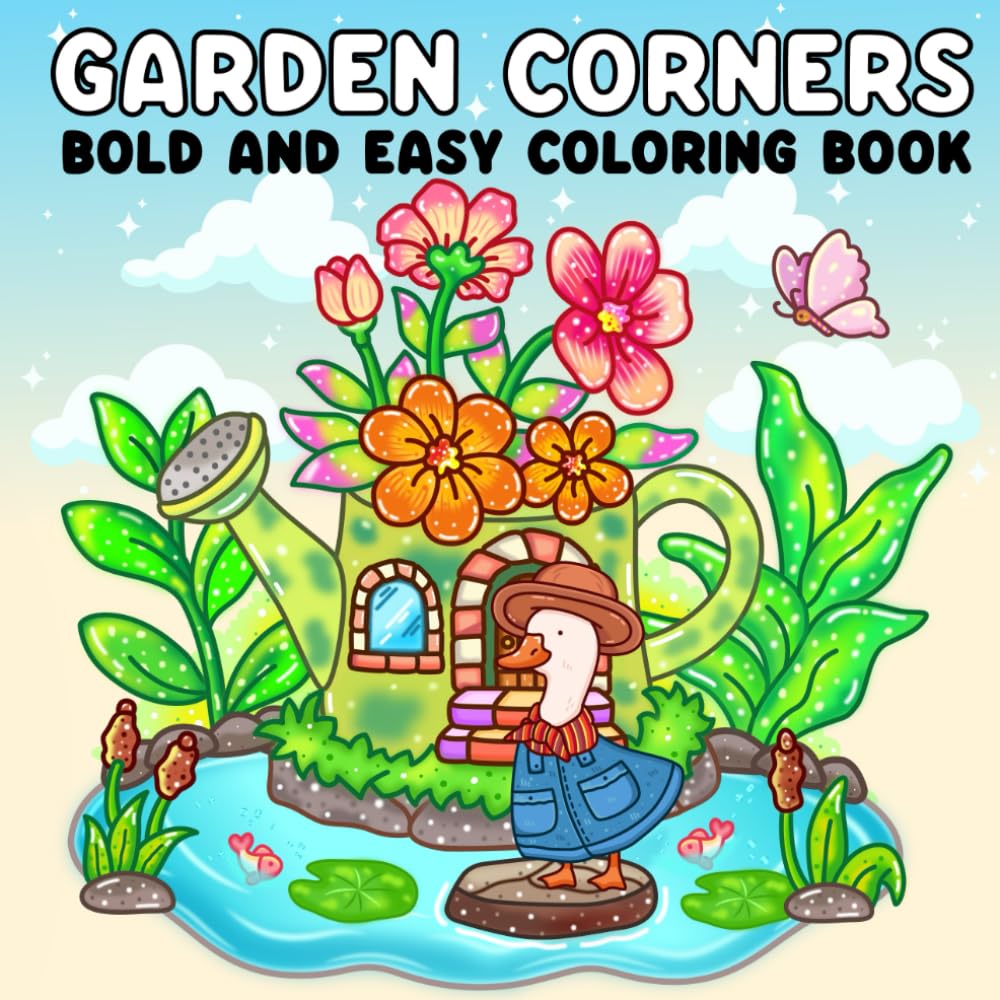 Garden Corners: Nature-Inspired Coloring Book Fun – Bold and Easy Pages of Flowers, Plants, and Cute Animals for Adults and Teens.