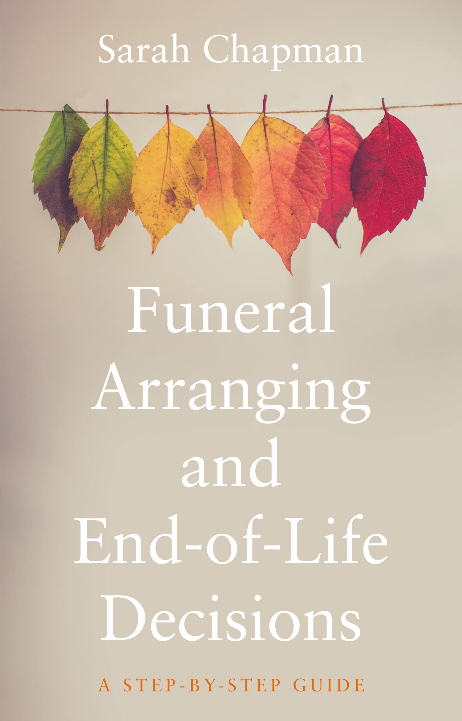 Funeral Arranging and End-of-Life Decisions by Sarah Chapman - 9781914471988