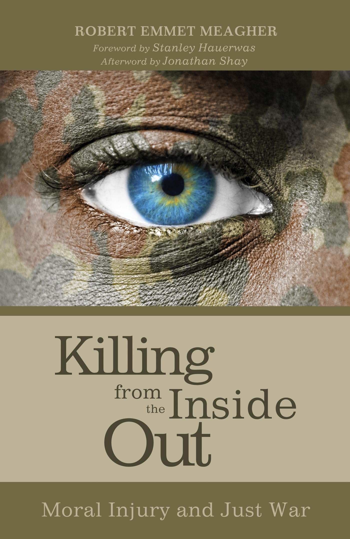 Killing from the Inside Out: Moral Injury and Just War