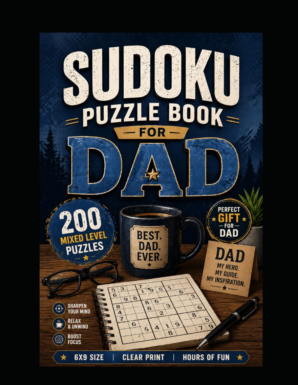 Fathers Day Gifts for Dad: Sudoku Puzzle Book: 200 Mixed Level Puzzles for Relaxation, Focus and Fun (Father's Day Puzzle Book Series)