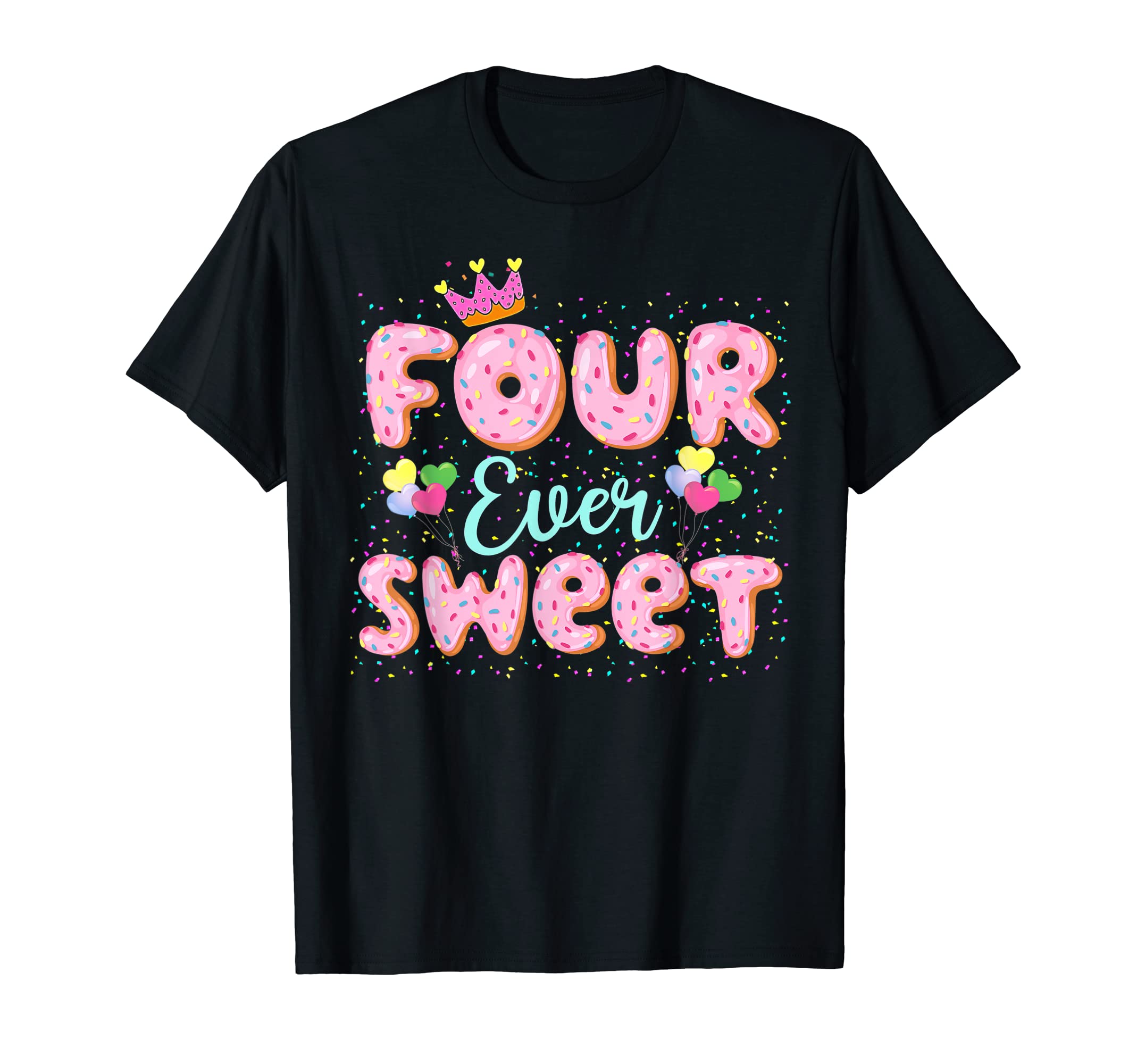 Four Ever Sweet Donut Girls 4th Birthday 4 Yrs Old 2021 T-Shirt