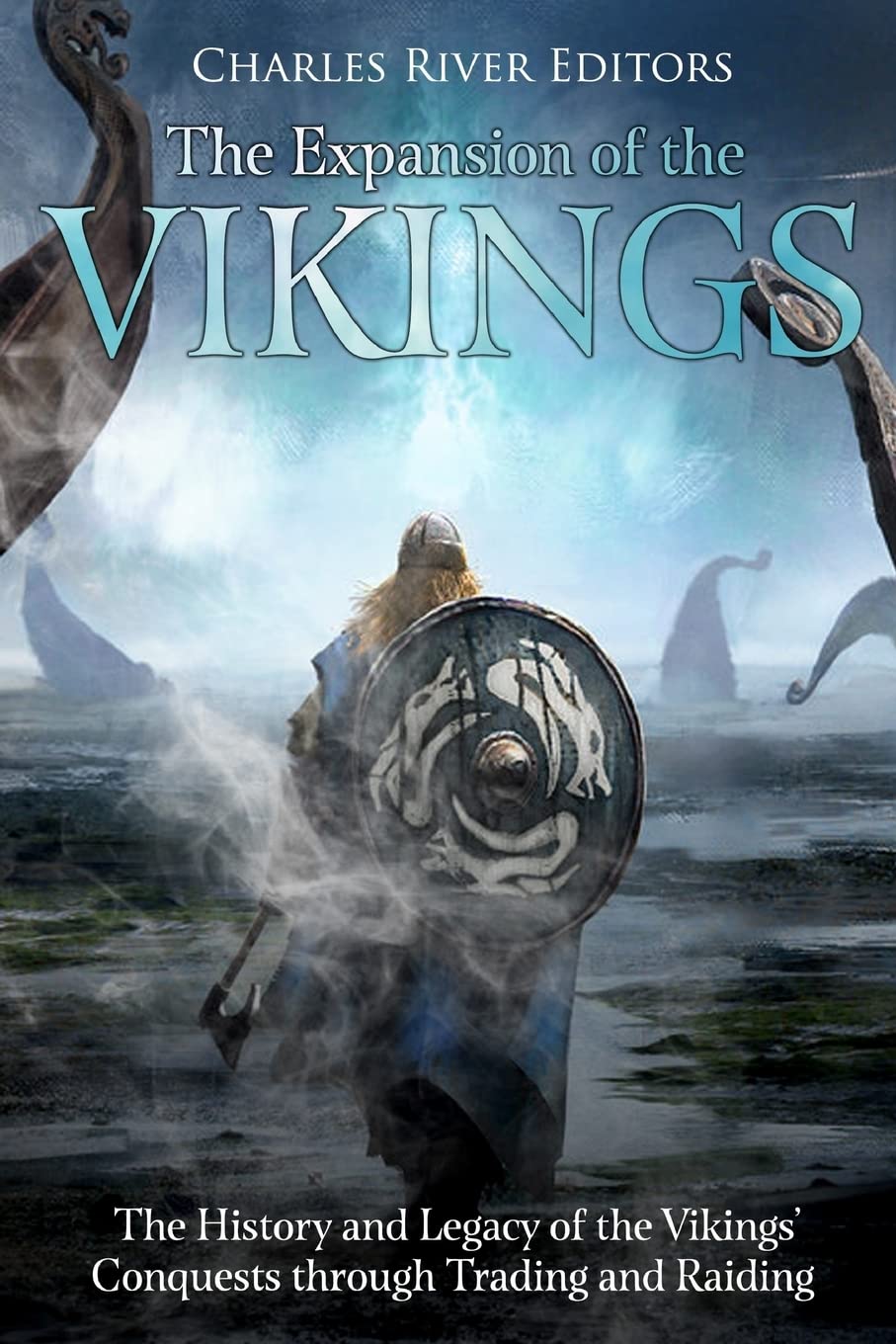 The Expansion of the Vikings: The History and Legacy of the Vikings’ Conquests through Trading and Raiding