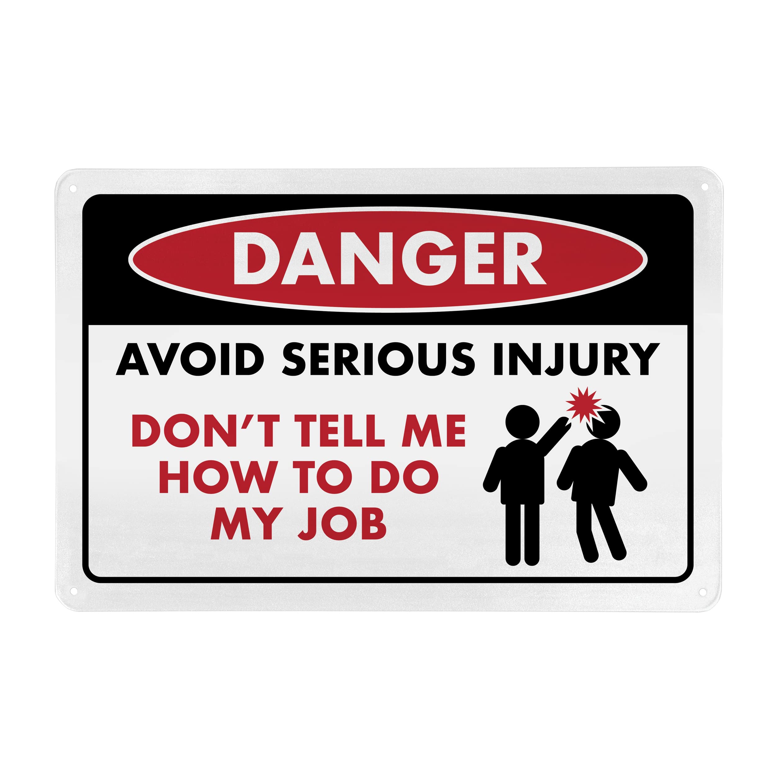 Avoid Serious Injury Don't Tell Me How To Do My Job - Humorous Metal Sign - 8" x 12" - Funny Garage Sign, Office Wall Decor, Mechanic Gift, Street