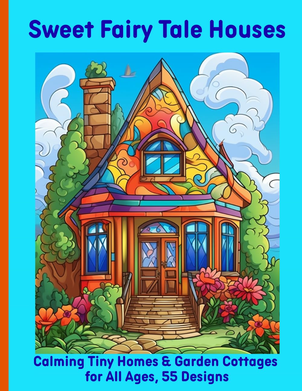 Sweet Fairy Tale Houses: Calming Tiny Homes & Garden Cottages for All Ages, 55 Designs