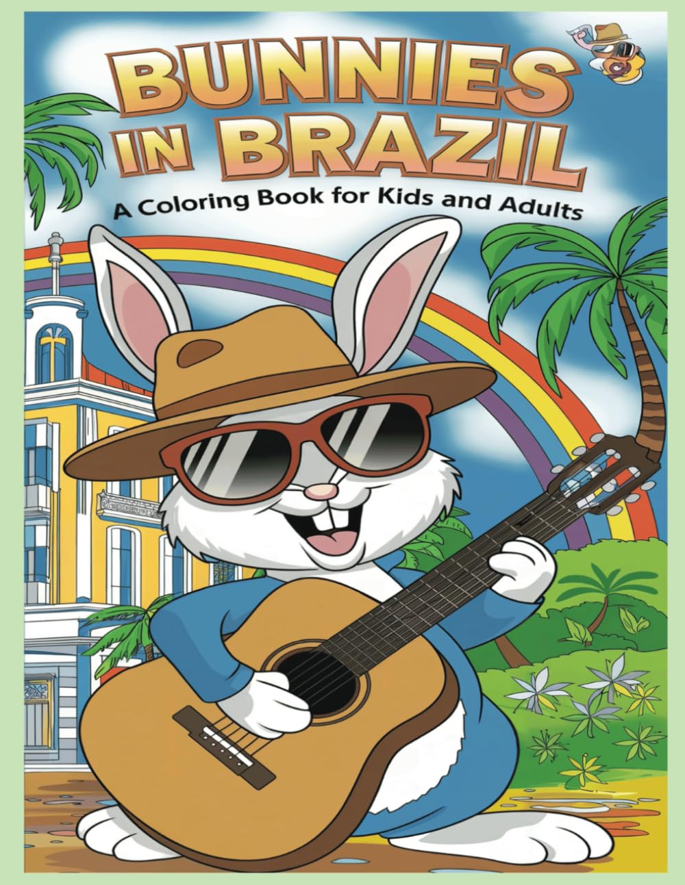 Bunnies in Brazil: A Coloring Book for kids and adults