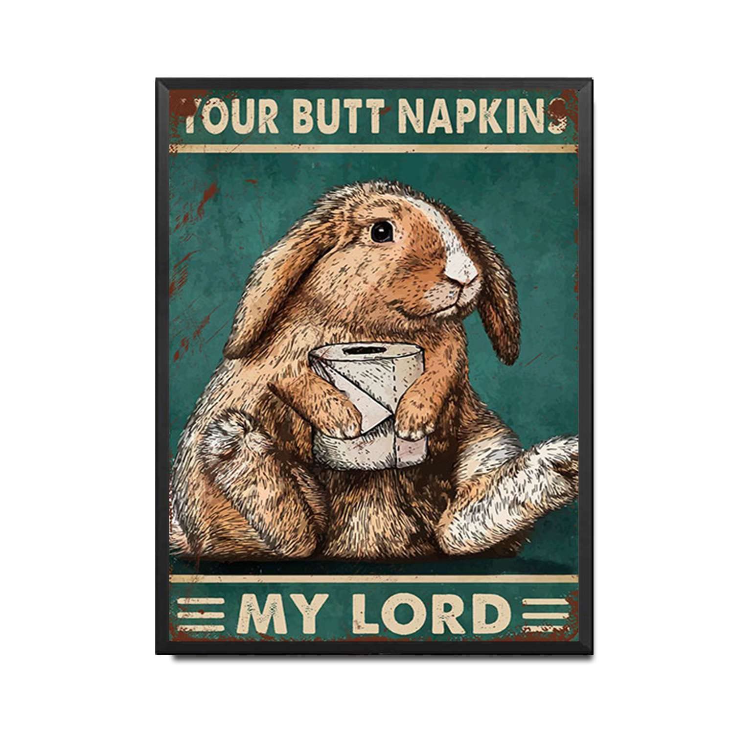 HYCLAM Tin Sign Your Butt Napkins My Lord Funny Rabbit Vintage Style Signs Wall Signs Cafe and bar Art Wall Hanging 12x16inch-Metal Frame