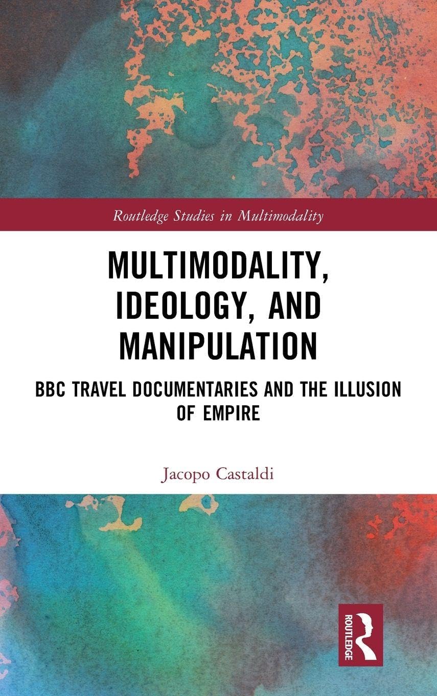 Multimodality, Ideology, and Manipulation: BBC Travel Documentaries and the Illusion of Empire
