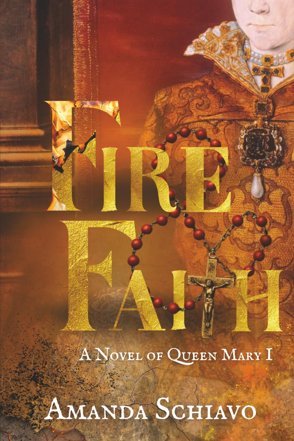 Fire and Faith: A Novel of Queen Mary I