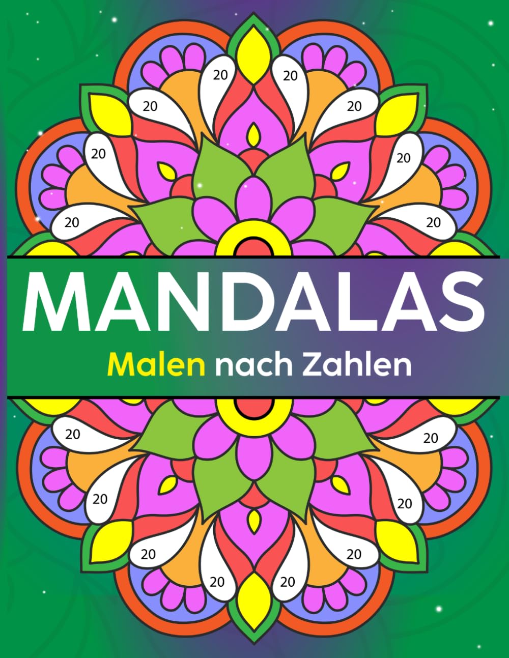 Mandalas Malen nach Zahlen: Ein entspannendes Malbuch mit wunderschönen Mandala-Motiven zum Stressabbau, für mehr Achtsamkeit und kreative Entspannung