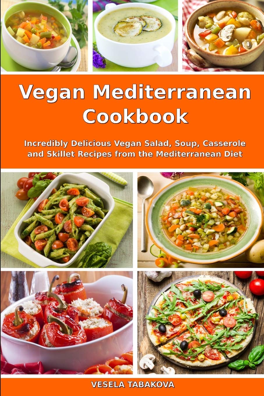 Vegan Mediterranean Cookbook: Incredibly Delicious Vegan Salad,