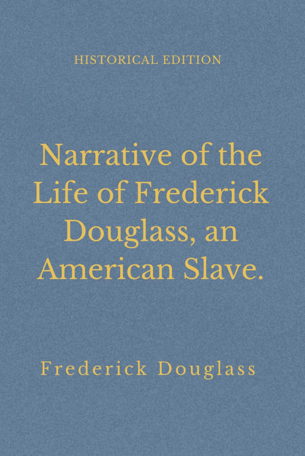 Narrative of the Life of Frederick Douglass, an American Slave.: First Person Account Of Slavery In America (Annotated)