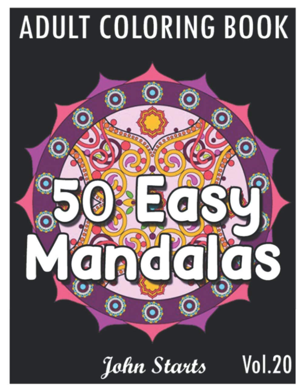 50 Easy Mandalas: An Adult Coloring Book with Fun, Simple, and Relaxing Coloring Pages (Volume 20)