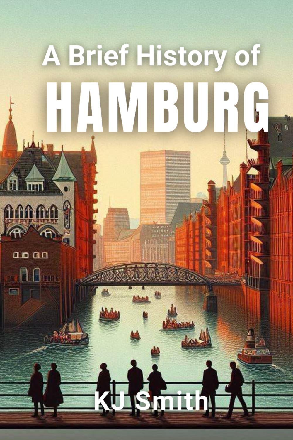 A Brief History of Hamburg (A Brief History of - City Edition)
