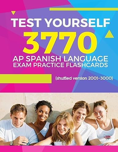 Test Yourself 3770 AP Spanish language exam Practice Flashcards (shuffled version 2001-3000): Advanced placement Spanish language test questions with answers (AP Spanish Language Prep Flash Cards)