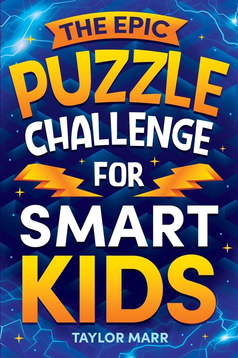 Epic Puzzle Book for Smart Kids by Taylor Marr: Riddles, Mazes, Sudoku, Cryptograms, Word Games & More!