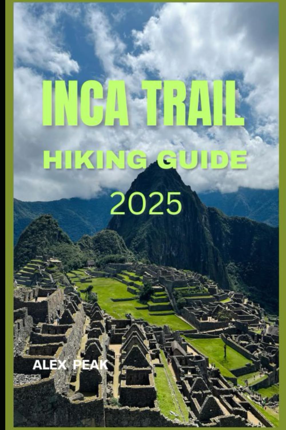 INCA TRAIL HIKING GUIDE 2025 (Footsteps in Nature: 2025 Hiker’s Journey)