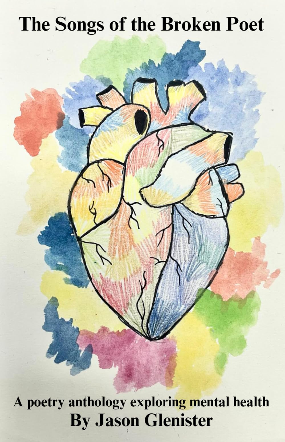The Songs of the Broken Poet: A poetry anthology exploring mental health (The Broken Poet series)