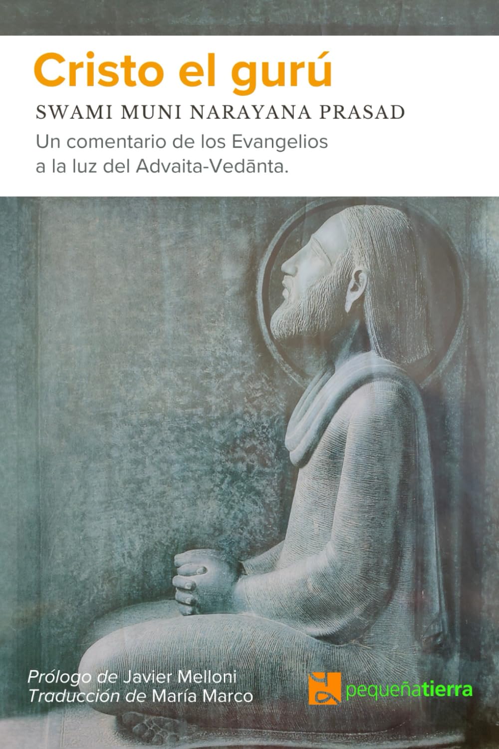Cristo el gurú: Un comentario de los Evangelios a la luz del Advaita-Vedānta (Cristianismo y Advaita-Vedānta)