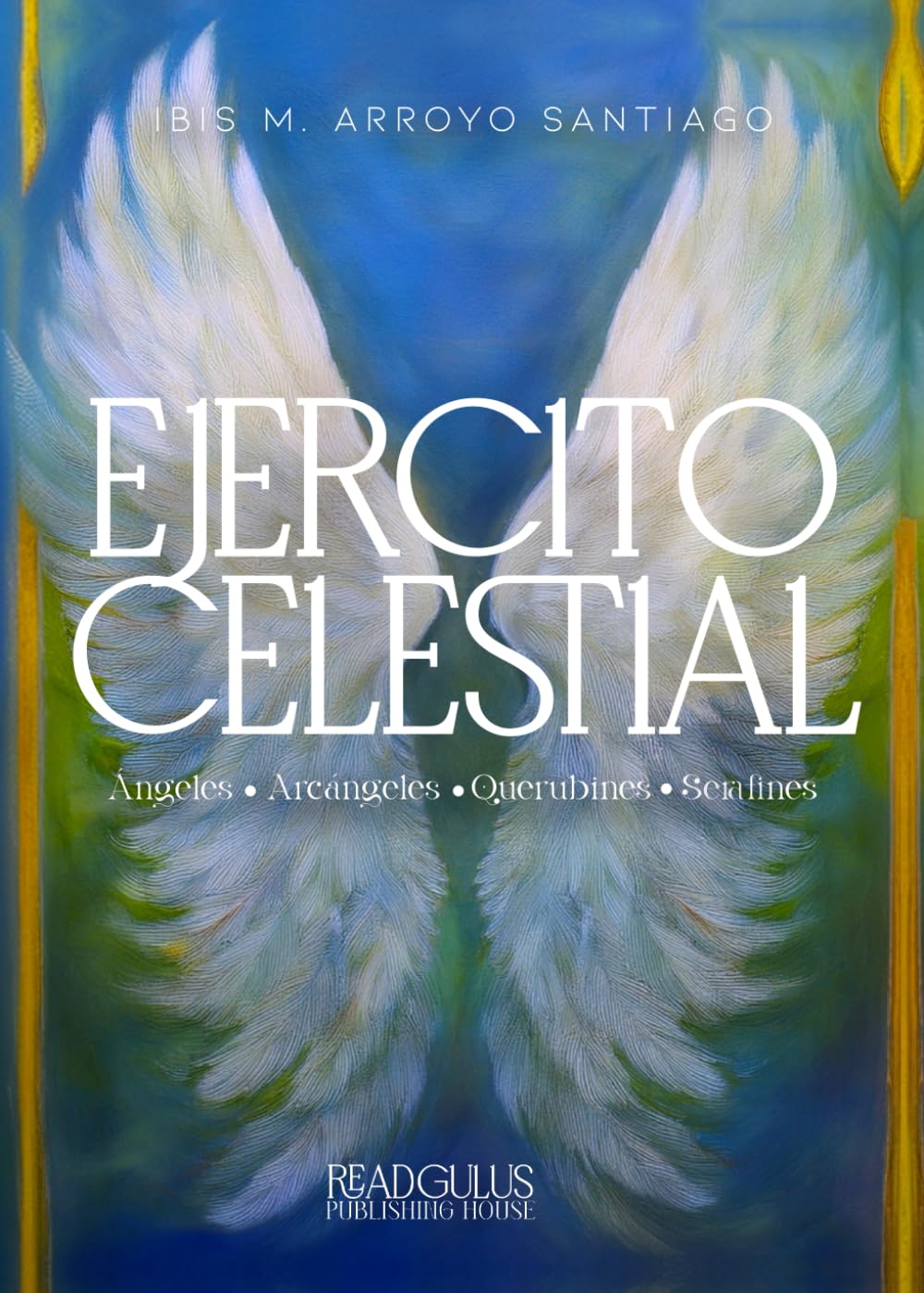 Ejercito Celestial: Ángeles - Arcángeles - Querubines - Serafines (Spanish Edition)