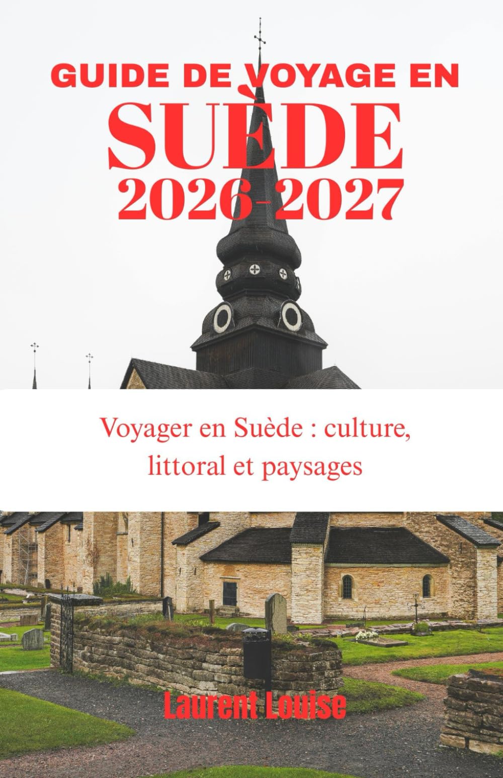 GUIDE DE VOYAGE EN SUÈDE 2026-2027: Voyager en Suède : culture, littoral et paysages