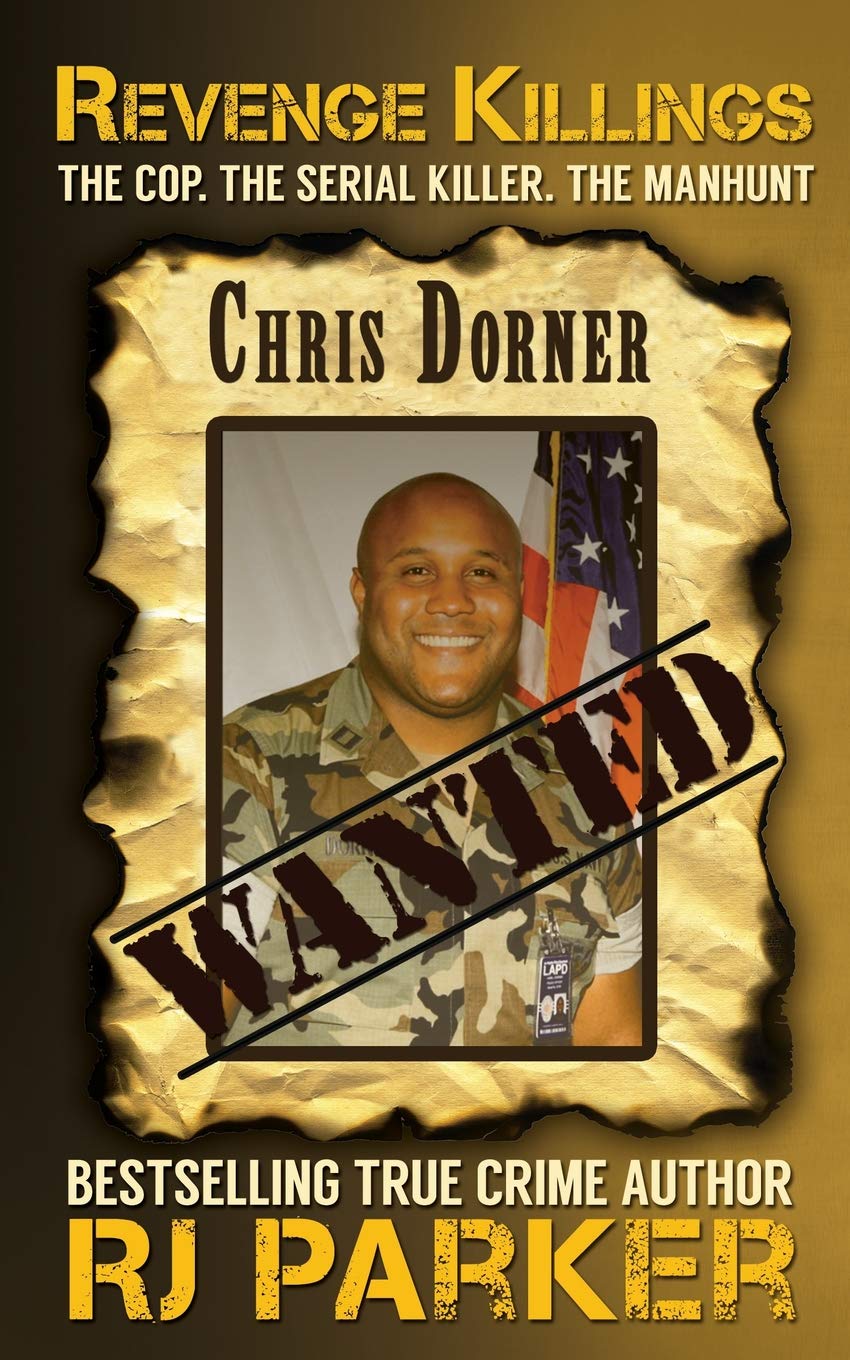 Revenge Killings: The Horrific True Story of LAPD Cop and Serial Killer, Chris Dorner