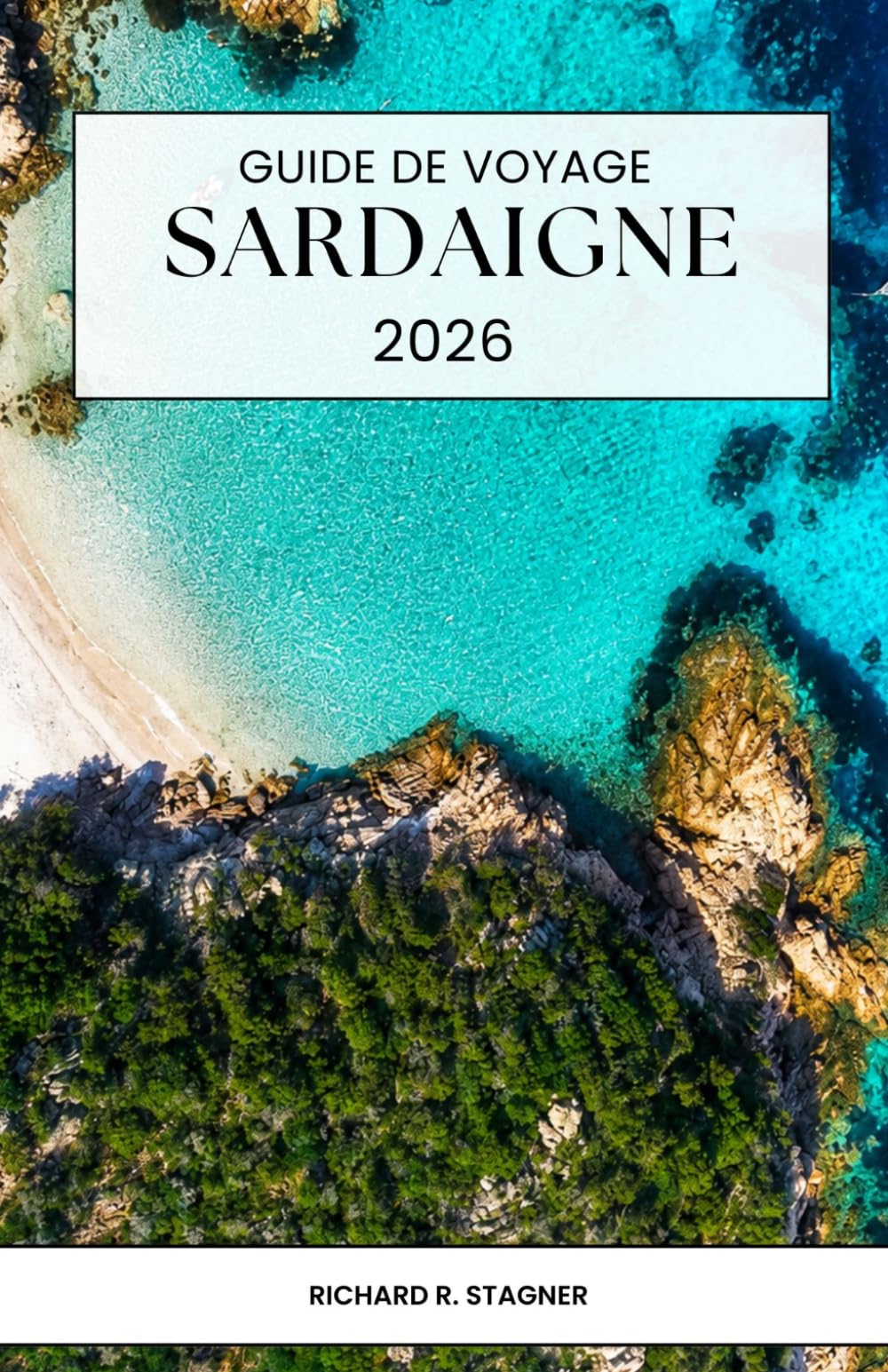 GUIDE DE VOYAGE SARDAIGNE 2026: Un voyage à travers des plages secrètes, des routes côtières pittoresques et des escapades méditerranéennes