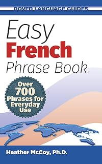 Easy French Phrase Book NEW EDITION: 700+ Essential Phrases for Travel, Business & Daily Use with Phonetic Guide (Dover Language Guides)
