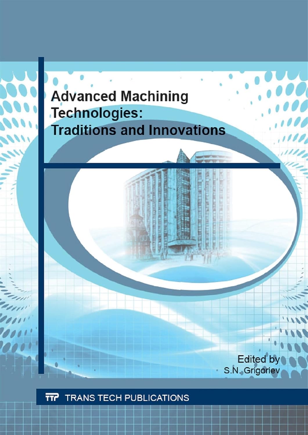 Advanced Machining Technologies: Traditions and Innovations (Materials ...