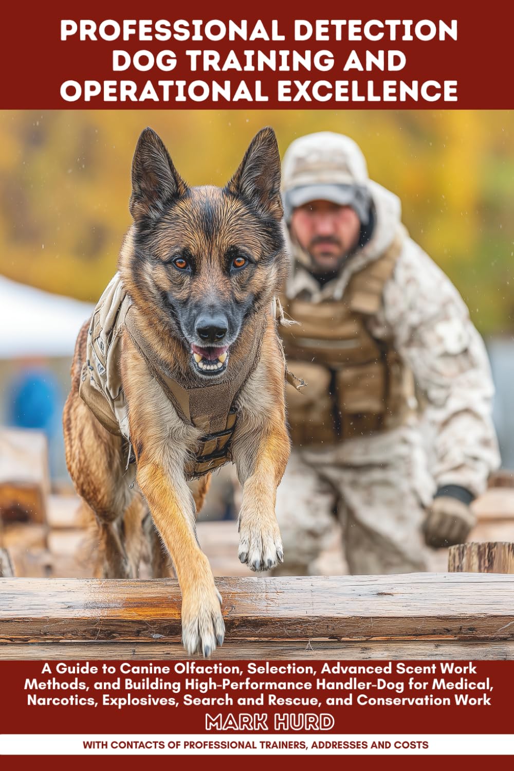 PROFESSIONAL DETECTION DOG TRAINING AND OPERATIONAL EXCELLENCE: A Guide to Canine Olfaction, Selection, Advanced Scent Work Methods, and Building ... Work (POSITIVE REINFORCEMENT PET HOME)