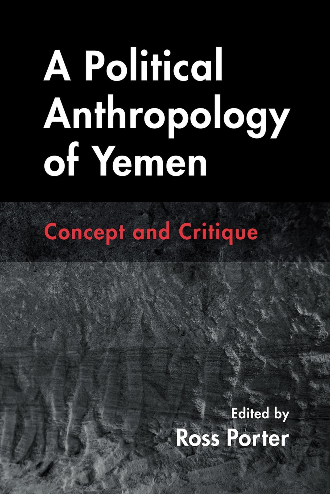 A Political Anthropology of Yemen: Concept and Critique (Contemporary Issues in the Middle East)