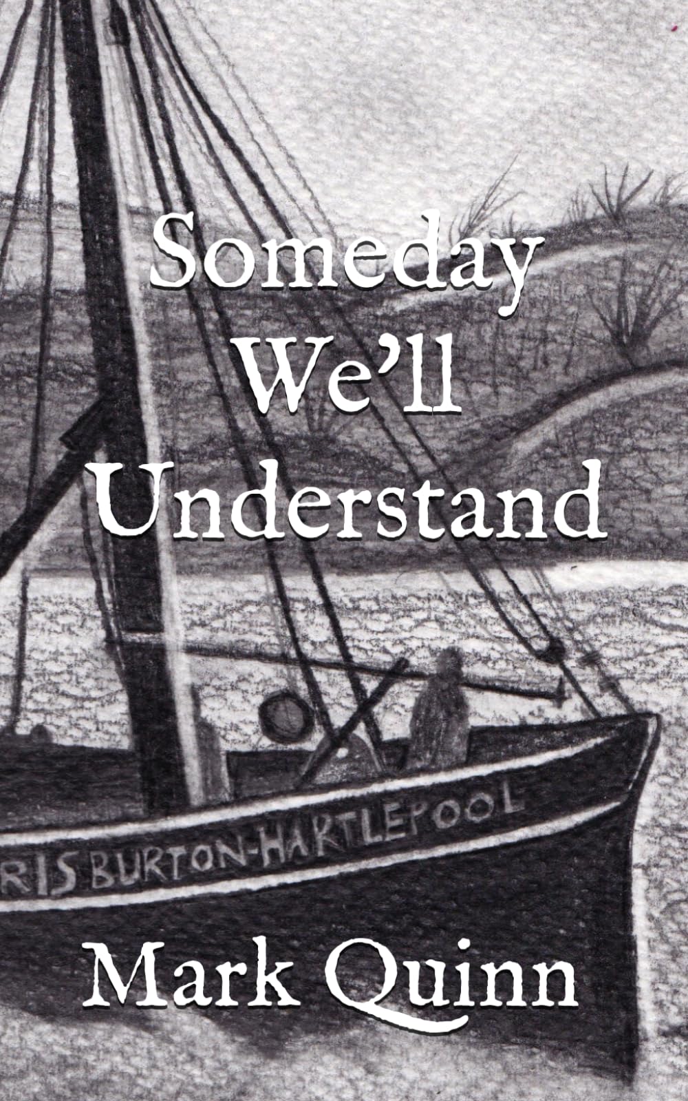 Someday We'll Understand: The Story of the Doris Burton Fishing Trawler
