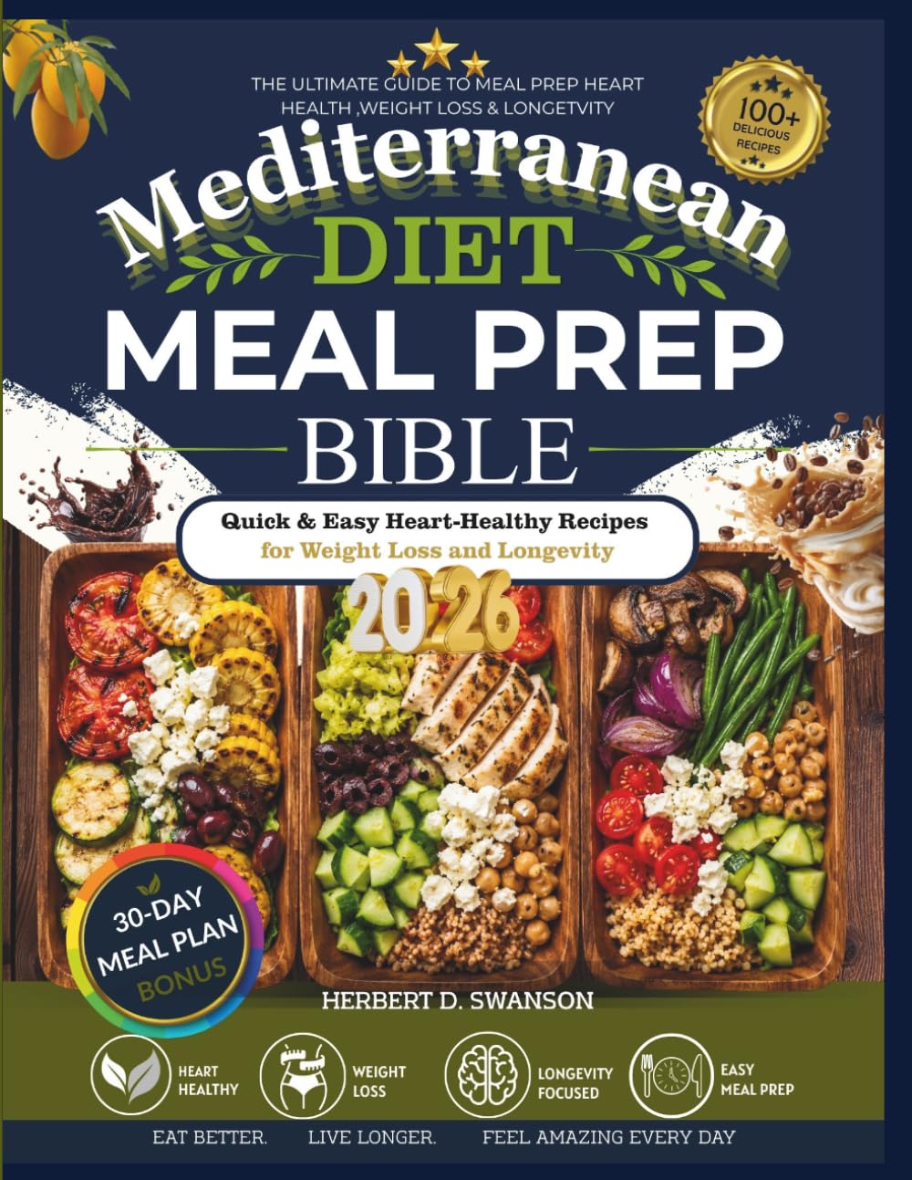 Mediterranean Diet Meal Prep Bible 2026: Quick & Easy Heart-Healthy Recipes for Weight Loss and Longevity