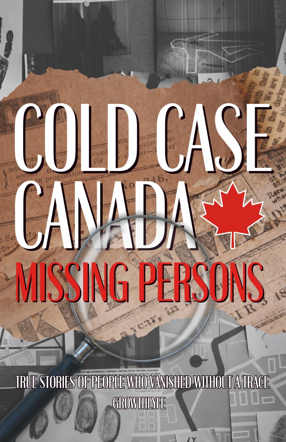 Cold Case Canada Missing Persons: True Stories of People That Vanished Without a Trace (True Crime Canada)